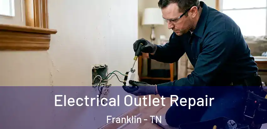  Electrical Outlet Repair Franklin - TN