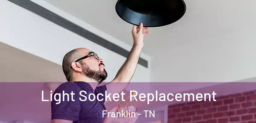 Light Socket Replacement Franklin - TN