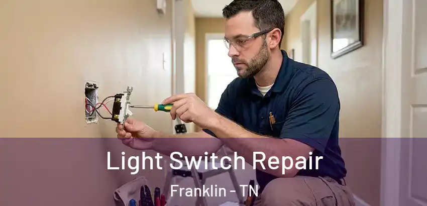 Light Switch Repair Franklin - TN