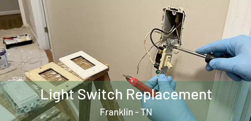 Light Switch Replacement Franklin - TN