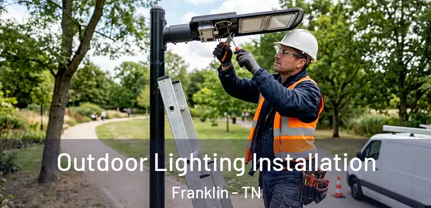 Outdoor Lighting Installation Franklin - TN