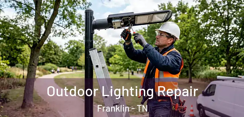  Outdoor Lighting Repair Franklin - TN